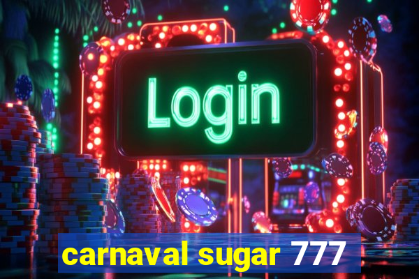 carnaval sugar 777